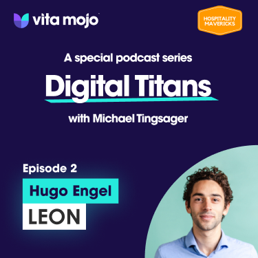Digital Titans of Hospitality: Hugo Engel, Digital Executive, Leon Restaurants